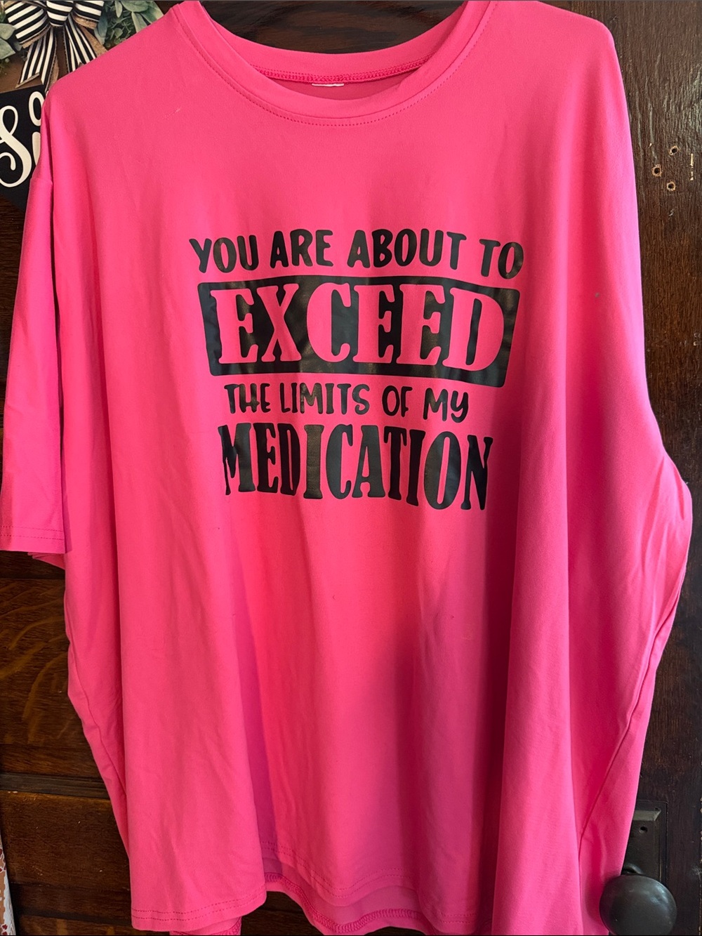 Bright Pink Tee "You Are About to Exceed the Limits of My Medication" 1-2x
